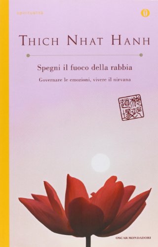 9788804589617: Spegni il fuoco della rabbia. Governare le emozioni, vivere il nirvana