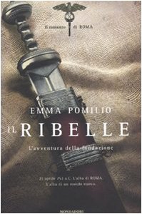 9788804589976: Il ribelle. L'avventura della fondazione. Il romanzo di Roma (Omnibus)