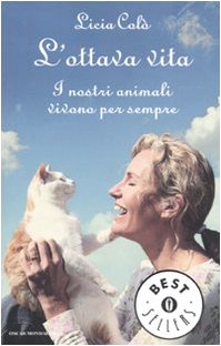 L'ottava vita. I nostri animali vivono per sempre - Licia Colò