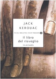Il libro del risveglio. Vita del Buddha (9788804591740) by Jack Kerouac