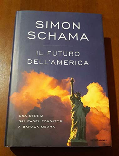 Il futuro dell'America. Una storia dai padri fondatori a Barack Obama (9788804592594) by Simon Schama