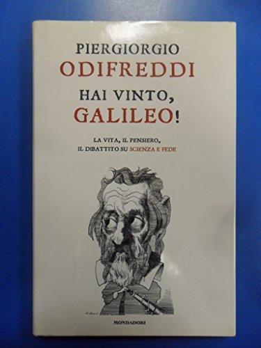 Hai vinto, Galileo! La vita, il pensiero, il dibattito su scienza e fede (9788804594345) by Piergiorgio Odifreddi
