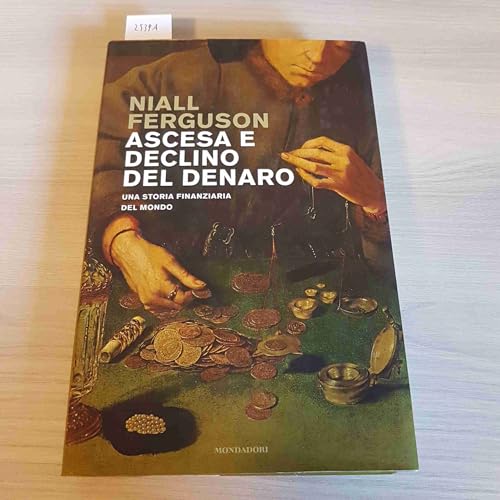 Ascesa e declino del denaro. Una storia finanziaria del mondo (9788804594710) by Niall Ferguson