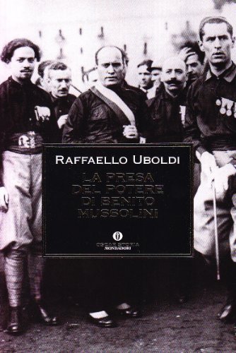 La presa del potere di Benito Mussolini - Uboldi Raffaello