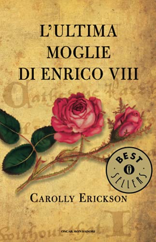 9788804597315: L'ultima moglie di Enrico VIII (Oscar bestsellers)