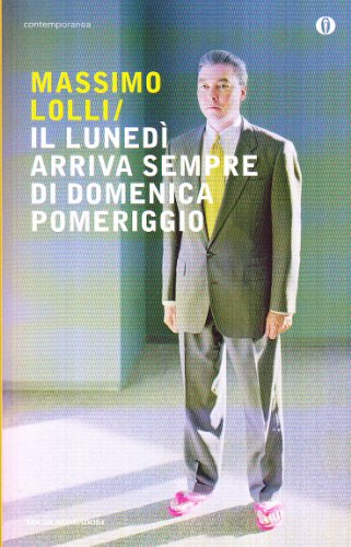 Il lunedì arriva sempre di domenica pomeriggio - Massimo Lolli