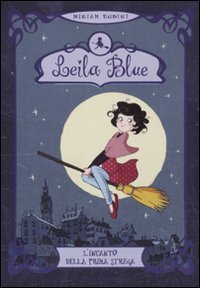 Imagen de archivo de L'incanto della prima strega. Leila blue vol. 1 a la venta por Bookmans