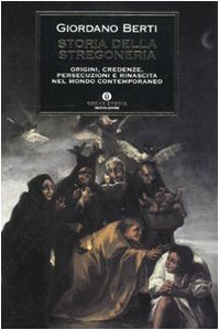Storia della stregoneria. Origini, credenze, persecuzioni e rinascita nel mondo contemporaneo (9788804598688) by Berti, Giordano