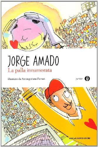La palla innamorata (9788804598930) by Amado, Jorge