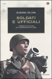 9788804599494: Soldati e ufficiali. L'esercito italiano dal Risorgimento a oggi (Oscar storia)