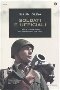 9788804599494: Soldati e ufficiali. L'esercito italiano dal Risorgimento a oggi