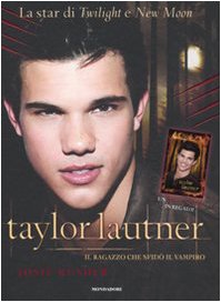 9788804600022: Taylor Lautner. Il ragazzo che sfid il vampiro. Ediz. illustrata