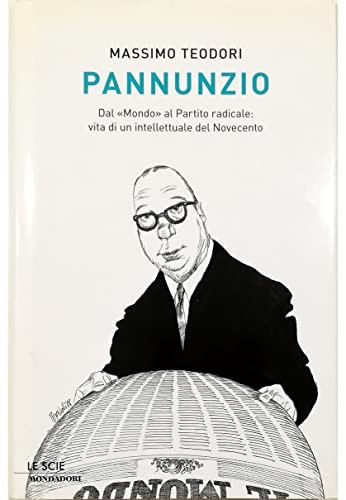 Stock image for Pannunzio. Dal Mondo al Partito Radicale: vita di un intellettuale del Novecento. for sale by FIRENZELIBRI SRL