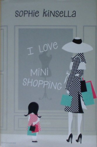 Stock image for I love mini shopping Kinsella, Sophie; Frezza Pavese, P. and Colombo, A. for sale by Copernicolibri