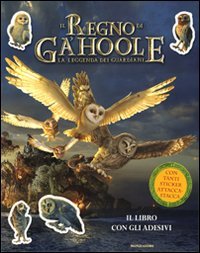 La leggenda dei guardiani. Il regno di Ga'Hoole. Con adesivi (9788804602545) by Unknown Author