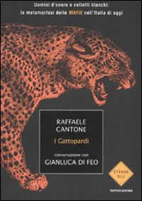 Beispielbild fr I gattopardi. Uomini d'onore e colletti bianchi: la metamorfosi delle mafie nell'Italia di oggi zum Verkauf von medimops