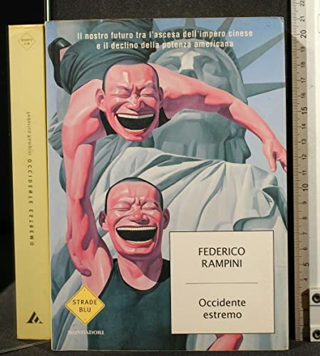 9788804603337: Occidente estremo. Il nostro futuro tra l'ascesa dell'impero cinese e il declino della potenza americana (Strade blu. Non Fiction)