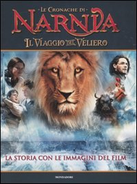 9788804604105: Il viaggio del veliero. Le cronache di Narnia. La storia con le immagini del film. Ediz. illustrata