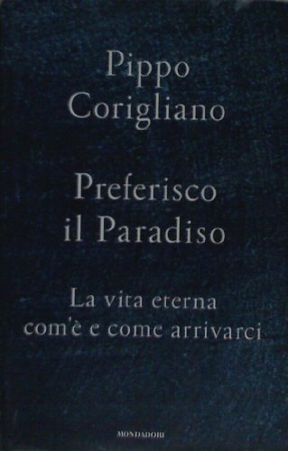 9788804604617: Preferisco il paradiso. La vita eterna: com' e come arrivarci (Ingrandimenti)