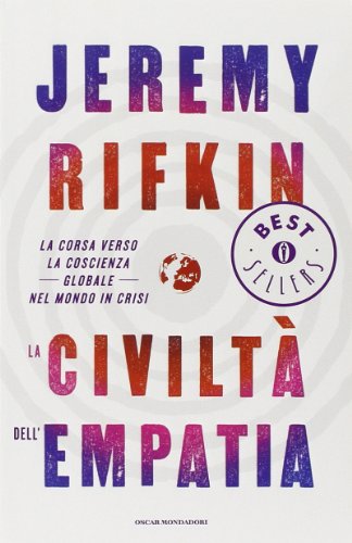 9788804606130: La civilt dell'empatia. La corsa verso la coscienza globale nel mondo in crisi