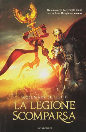 La legione scomparsa (9788804607540) by Sutcliff, Rosemary.