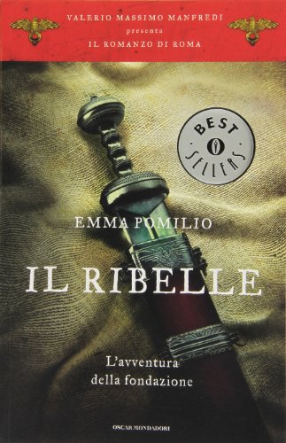 9788804609346: Il ribelle. L'avventura della fondazione. Il romanzo di Roma (Vol. 1) (Oscar bestsellers)
