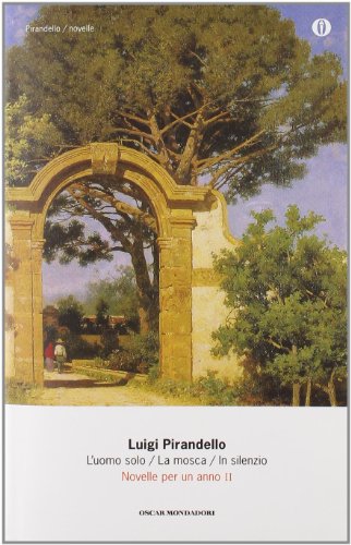 Novelle per un anno: L'uomo solo-La mosca-In silenzio vol. 2 (9788804609407) by Luigi Pirandello