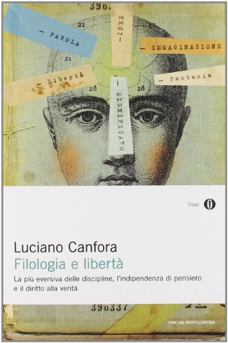 9788804610953: Filologia e libert. La pi eversiva delle discipline, l'indipendenza di pensiero e il diritto alla verit (Oscar saggi)