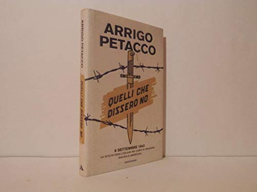 9788804612933: Quelli che dissero no. 8 settembre 1943: la scelta degli italiani nei campi di prigionia inglesi e americani (Le scie)