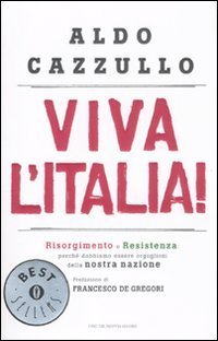 Stock image for Viva l'Italia! Risorgimento e Resistenza: perch dobbiamo essere orgogliosi della nostra nazione for sale by HPB-Emerald
