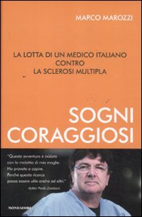 9788804614302: Sogni coraggiosi. La lotta di un medico italiano contro la sclerosi multipla (Ingrandimenti)