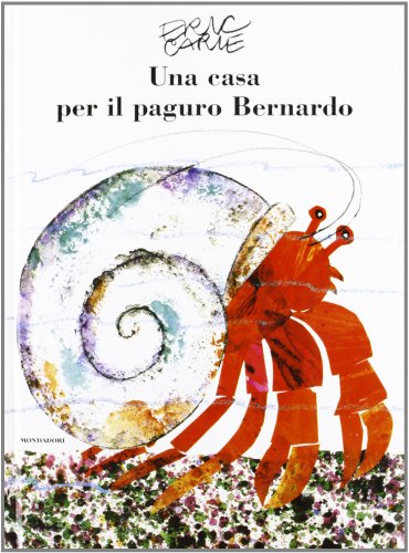 Eric Carle - Italian: Una casa per il paguro Bernardo (Italian Edition) (9788804616412) by Carle, Eric