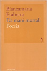 Da mani mortali (9788804620358) by Biancamaria Frabotta