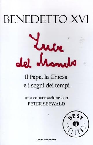 9788804620624: Luce del mondo. Il papa, la Chiesa e i segni dei tempi. Una conversazione con Peter Seewald (Oscar grandi bestsellers)