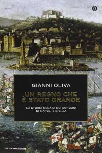 9788804625865: Un regno che  stato grande. La storia negata dei Borboni di Napoli e Sicilia