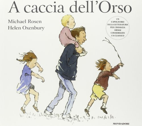 Michael Rosen - Helen Oxenbury, A caccia dell'Orso, Mondadori