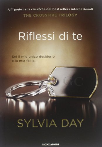 Riflessi di te. The crossfire trilogy vol. 2 (9788804628354) by Sylvia Day