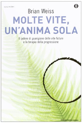 Beispielbild fr Molte vite, un'anima sola. Il potere di guarigione delle vite future e la terapia della progressione zum Verkauf von medimops