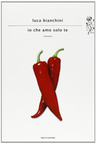 9788804630463: Io che amo solo te (Scrittori italiani e stranieri)