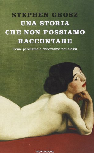 Stock image for Una storia che non possiamo raccontare. Come perdiamo e ritroviamo (Italian Edition) for sale by Brook Bookstore