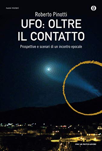 UFO: oltre il contatto. Prospettive e scenari di un incontro epocale (9788804631279) by Roberto Pinotti