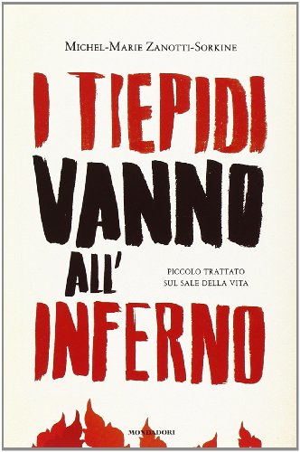 9788804631354: I tiepidi vanno all'inferno. Piccolo trattato sul sale della vita