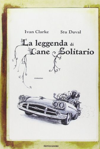 Imagen de archivo de La leggenda di Cane Solitario Clarke, Ivan; Duval, Stu and Faimali, M. a la venta por Librisline