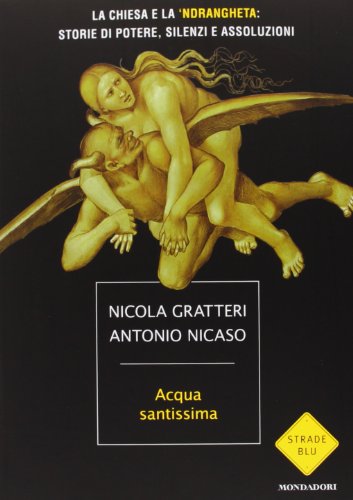 9788804632146: Acqua santissima. La Chiesa e la 'ndrangheta: storia di potere, silenzi e assoluzioni (Strade blu. Non Fiction)