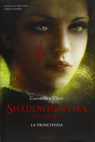 9788804633013: La principessa. Le origini. Shadowhunters (Chrysalide)