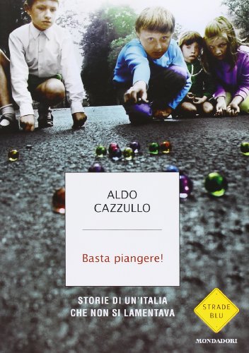 Stock image for Basta piangere! Storia di un'Italia che non si lamentava for sale by Libreria Oltre il Catalogo