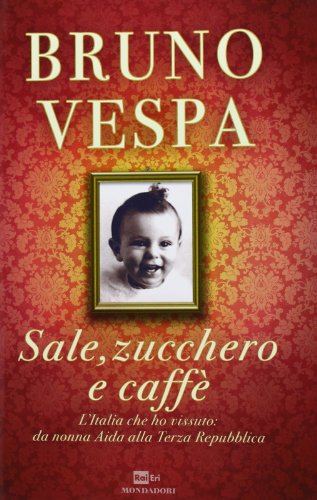 Stock image for Sale, zucchero e caff. L'Italia che ho vissuto: da nonna Aida alla Terza Repubblica for sale by medimops