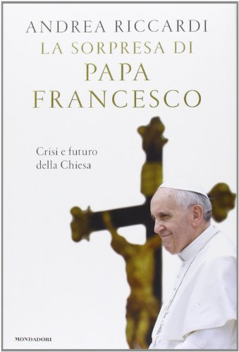 Imagen de archivo de La sorpresa di papa Francesco. Crisi e futuro della chiesa a la venta por medimops