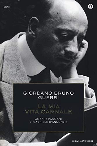 9788804635840: La mia vita carnale. Amori e passioni di Gabriele D'Annunzio