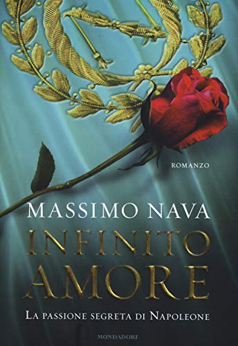 9788804640417: Infinito amore. La passione segreta di Napoleone